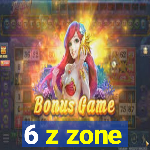6 z zone